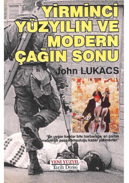 Yirminci Yüzyılın ve Modern Çağın Sonu - John Lukacs