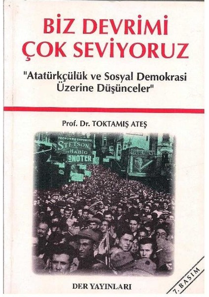Biz Devrimi Çok Seviyoruz - Toktamış Ateş