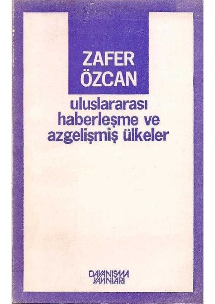 Uluslararası Haberleşme ve Azgelişmiş Ülkeler - Zafer Özcan