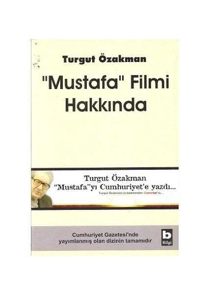 Mustafa Filmi Hakkında - Turgut Özakman