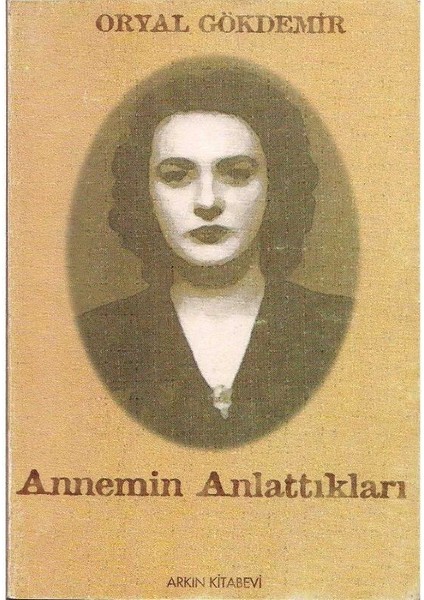 Arkın Kitabevi Annemin Anlattıkları - Oryal Gökdemir