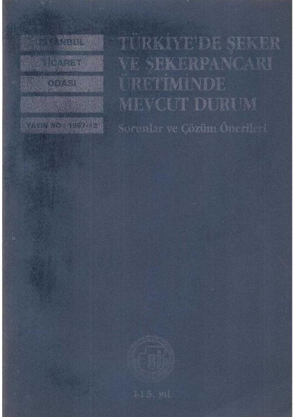 Türkiye'de Şeker ve Şekerpancarı Üretiminde Mevcut Durum Sorunlar ve Çözüm Önerileri