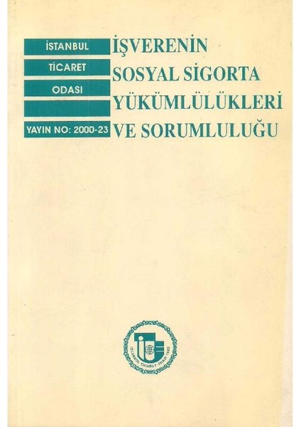 Işverenin Sosyal Sigorta Yükümlülükleri ve Sorumluluğu - Murat Demircioğlu - Ali Güzel