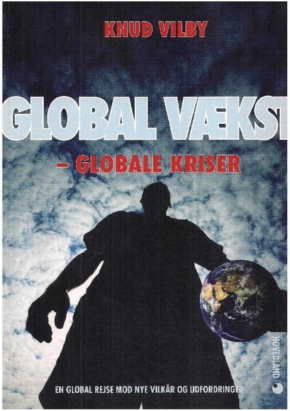 Global Vækst - Globale Kriser - Den Globale Udviklings Historie - En Global Rejse Mod Nye Vilkår Og Udfordringer