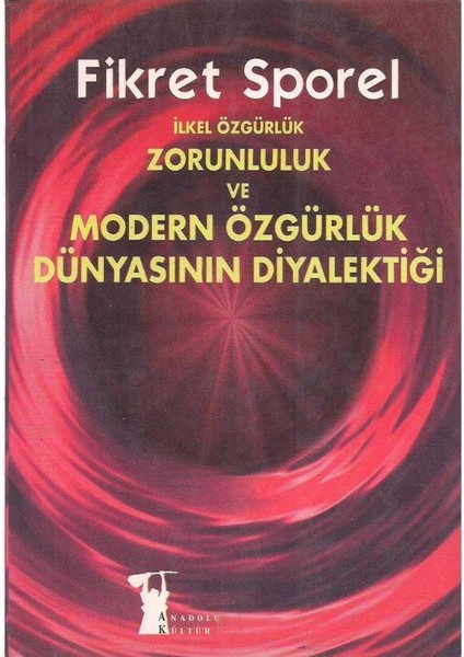 Ilkel Özgürlük Zorunluluk ve Modern Özgürlük Dünyasının Diyalektiği