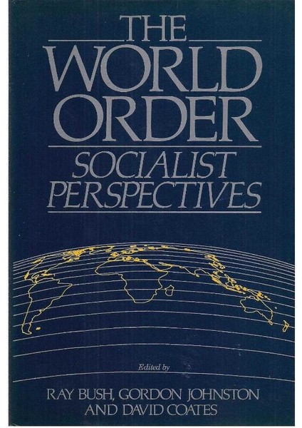 The World Order Socialist Perspectives Bush, Ray; Johnston, Gordon