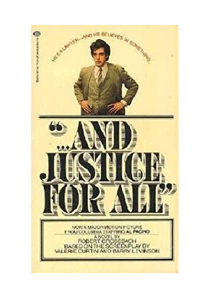 Ballantine Books And Justice For All: A Novel By Robert Grossbach- Based On A Motion Picture Written By Valerie Curtin & Barry Levinson Levinson Barry