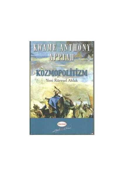 Kozmopolitizm – Yeni Küresel Ahlak Kwame Anthony Appiah