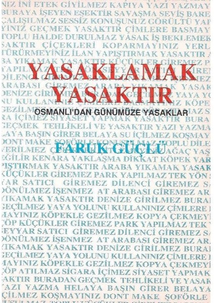 Yasaklamak Yasaktır - Osmanlı'dan Günümüze Yasaklar - Faruk Güçlü