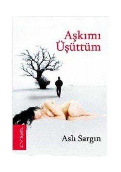 Aşkımı Üşüttüm (Imzalı)