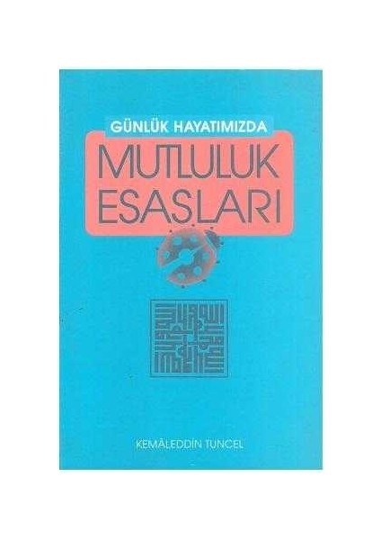 Mutluluk Esasları - Kemaleddn Tuncel