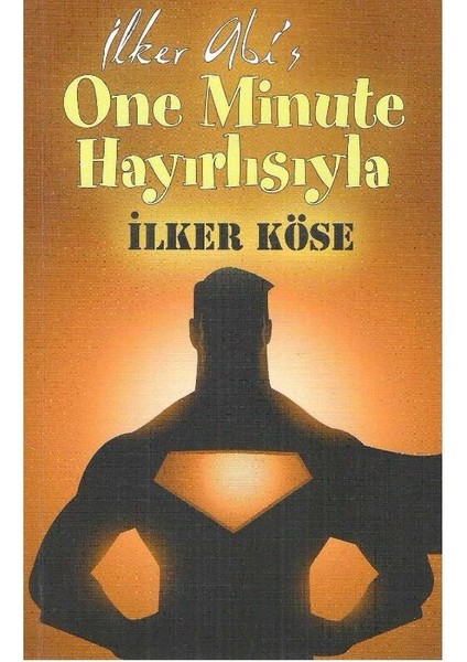 Ilker Abi's One Minute Hayırlısıyla (Imzalı ve Ithaflı) 1.baskı