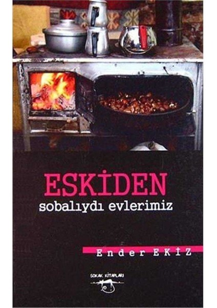 Eskiden Sobalıydı Evlerimiz
