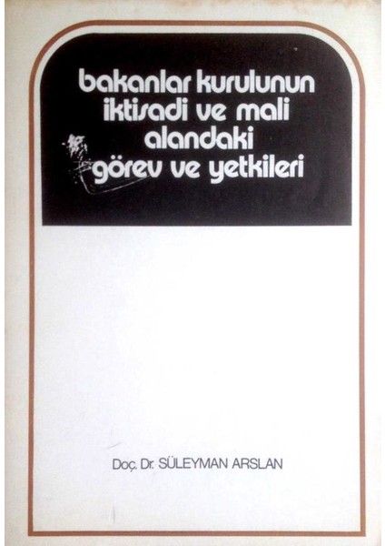 Ankara Bakanlar Kurulunun Iktisadi ve Mali Alandaki Görev ve Yetkileri