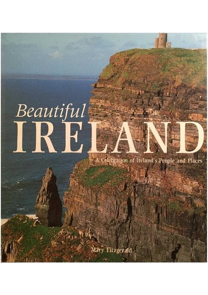 Beautiful Ireland: A Celebration Of Ireland's People And Places - Hardcover - By Mary Fitzgerald