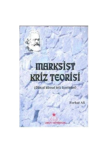 Umut Yayımcılık Marksist Kriz Teorisi Güncel Küresel Kriz Üzerinden - Ferhat Ali