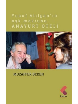 Yusuf Atılgan'ın Aşk Mektubu Anayurt Oteli - Muzaffer Beken