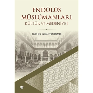 Türkiye Diyanet Vakfı Yayınları Endülüs Müslümanları - Kültür ve Medeniyet - Mehmet Özdemir
