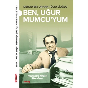 um:ag Yayınları Ben Uğur Mumcu’yum - Orhan Tüleylioğlu