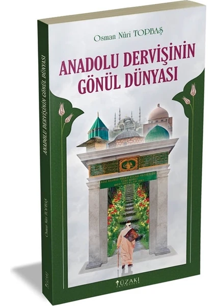 Yüzakı Yayıncılık Anadolu Dervişinin Gönül Dünyası - Osman Nuri Topbaş - Osman Nuri Topbaş