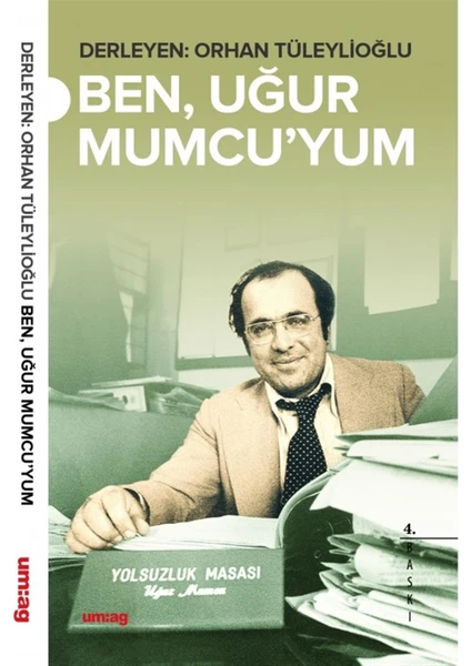 um:ag Yayınları Ben Uğur Mumcu’yum - Orhan Tüleylioğlu