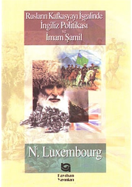 Rusların Kafkasyayı Işgalinde Ingiliz Politikası ve Imam Şamil - N. Luxembourg