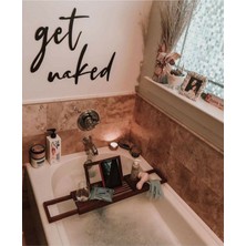 Güneş Lazer Get Naked - Banyo Duvar Dekorasyonu - Duvar Tablosu - Duvar Yazısı-Duvar Süsü