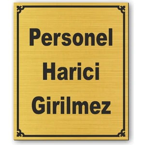 Hediyem Yolda Personel Harici Giremez Kapı Yönlendirme Levhası 12 cm x 10 cm Altın Renkli Rezopal Levha