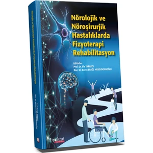 Nörolojik ve Nöroşirurjik Hastalıklarda Fizyoterapi Rehabilitasyon - Ela Tarakcı - Burcu Ersöz Hüseyinsinoğlu