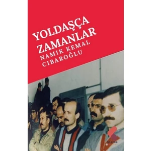 Yoldaşça Zamanlar - Namık Kemal Cıbaroğlu