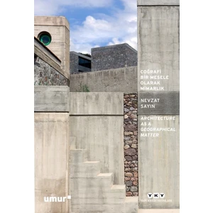 Coğrafi Bir Mesele Olarak Mimarlık
architecture As A Geographical Matter  - Nevzat Sayın
