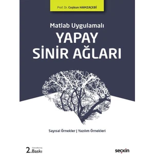Matlab Uygulamalı Yapay Sinir Ağları Sayısal Örnekler - Matlab Uygulamaları – Yazılım Örnekleri - Coşkun Hamzaçebi