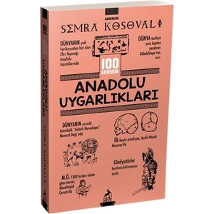 100 Soruda Anadolu Uygarlıkları - Semra Kosovalı