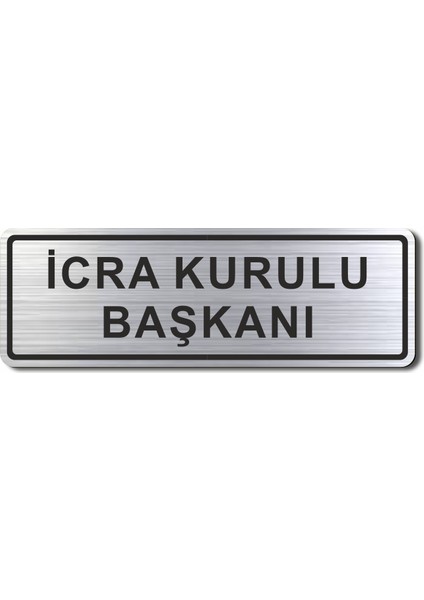 Icra Kurulu Başkanı Odası Kapı Yönlendirme Levhası 15 cm x 5 cm Gümüş Renkli Rezopal Levha