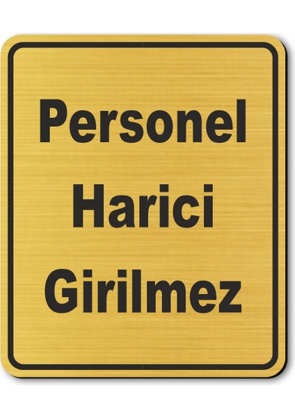 Personel Harici Girilmez Kapı Yönlendirme Levhası 10 cm x 12 cm Altın Renkli Rezopal Levha