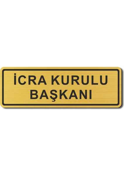 Icra Kurulu Başkanı Kapı Yönlendirme Levhası 15 cm x 5 cm Altın Renkli Rezopal Levha