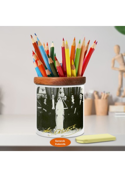 Atatürk Kız Kardeşinin Düğününde Ahşap Seramik Kalemlik-99