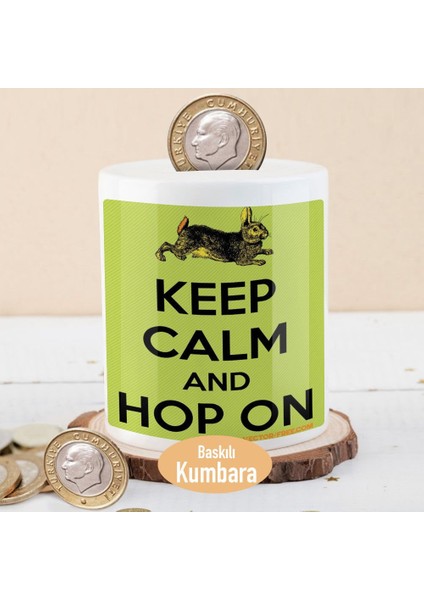 Keep Calm And Hop On Yazılı Para Birikim Kumbarası -21-34538198