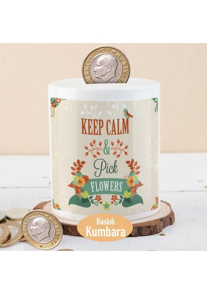 Keep Calm And Pick Flowers Yazılı Para Birikim KUMBARASI-7492358