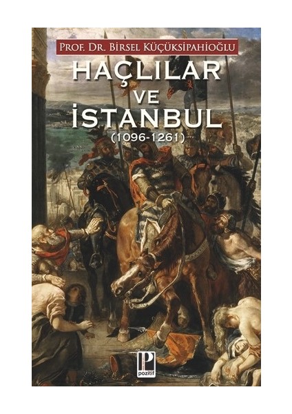 Haçlılar ve Istanbul (1096 – 1261) - Birsel Küçüksipahioğlu