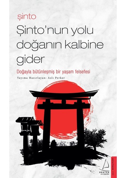 Şinto-Şinto’nun Yolu Doğanın Kalbine Gider - Aslı Perker