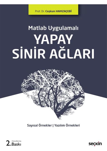 Matlab Uygulamalı Yapay Sinir Ağları Sayısal Örnekler - Matlab Uygulamaları – Yazılım Örnekleri - Coşkun Hamzaçebi