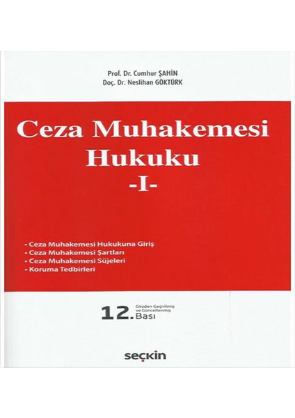Ceza Muhakemesi Hukuku – I – Cumhur Şahin - Neslihan Göktürk