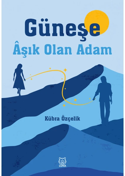 Güneşe Aşık Olan Adam - Kübra Özçelik