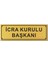 Icra Kurulu Başkanı Kapı Yönlendirme Levhası 15 cm x 5 cm Altın Renkli Rezopal Levha 1
