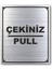 Çekiniz Pull Kapı Yönlendirme Levhası 10 cm x 12 cm Gümüş Renkli Rezopal Levha 1