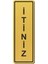 Itiniz Kapı Yönlendirme Levhası 15 cm x 5 cm Altın Renkli Rezopal Levha 1