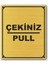 Çekiniz Pull Kapı Yönlendirme Levhası 12 cm x 10 cm Altın Renkli Rezopal Levha 1