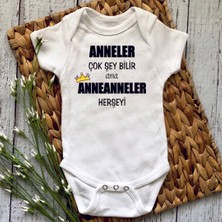 Hediyenza Anneler Çok Şey Bilir Ama Anneanneler Herşeyi Baskılı Bebek Body Zıbın