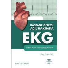 Hastane Öncesi Acil Bakımda Ekg ve Ileri Yaşam Desteği Uygulamaları - Ali Ekşi